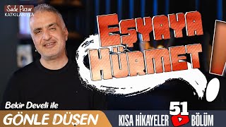 Bekir Develi ile Gönle Düşen 51 Bölüm Eşyaya Hürmet [upl. by Nylsirk]