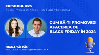 Cum săți promovezi afacerea de Black Friday în 2024  Diana Tălpău și Paul Ardeleanu [upl. by Alliuqat447]