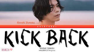 RICHIESTA KENSHI YONEZU 米津玄師 – “KICK BACK” Color Coded Lyrics KanRomSub Ita [upl. by Nob]