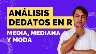 ANÁLISIS DE DATOS EN RSTUDIO  Sesión 3 Medidas de tendencia central media mediana y moda [upl. by Paradies]