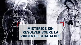 MisteriosSinResolver  Esto es lo que ni la ciencia ha podido descifrar de la Virgen de Guadalupe [upl. by Suoirad]