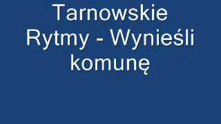 Tarnowskie Rytmy  Wynieśli komunę [upl. by Lihas]