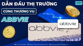 TRUST MARKETS DẪN ĐẦU THỊ TRƯỜNG CÙNG THƯƠNG VỤ ABBVIE [upl. by Filahk]