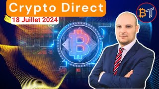 Crypto Direct  Actu et Crypto Monnaies à Acheter 🔴18 Juillet 2024 [upl. by Lantha276]