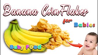 Banana Cornflakes for Babies  Cornflakes Banana Smoothie  7months Plus Baby food  Banana puree [upl. by Meuse873]