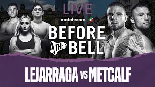 Before The Bell Kerman Lejarraga vs JJ Metcalf Undercard Dixon amp Urrutia [upl. by Aysab900]