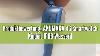 Produktbewertung AKUMAKA 4G Smartwatch Kinder IP68 Wasserdicht Smartwatch Kinder mit GPS Telefon [upl. by Lledal]