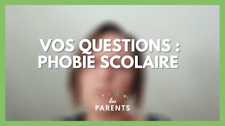 Phobie scolaires  vos questions  La Maison des parents LMDP [upl. by Palua]