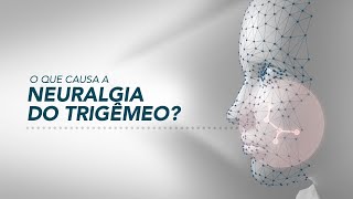 O que causa a neuralgia do trigêmeo [upl. by Atikal]