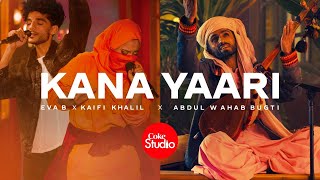 Coke Studio  Season 14  Kana Yaari  Kaifi Khalil x Eva B x Abdul Wahab Bugti [upl. by Sato]