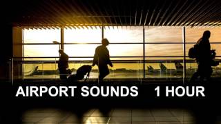 Airport Sounds  One Hour The Most Complete Airport Ambience [upl. by Benton]