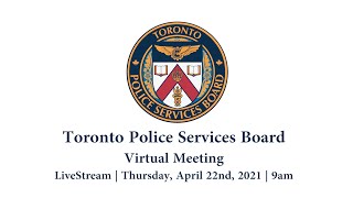 Toronto Police Services Board  Virutal Public Meeting  LiveStream  Thurs Apr 22 9AM [upl. by Chastity776]