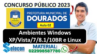 Ambientes Windows XPVista78110BR e Linux  Concurso Prefeitura de Dourados MS 2023  SELECON [upl. by Ydualc830]