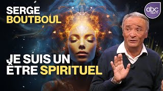 Serge BOUTBOUL  Comment se reconnecter avec lêtre SPIRITUEL AUTHENTIQUE en nous [upl. by Ruhtracam]