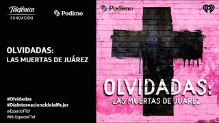 “Olvidadas” Las muertas de Juárez  Olvidadas [upl. by Takken688]