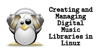 Creating and Managing Digital Music Libraries in Linux [upl. by Sidnee]