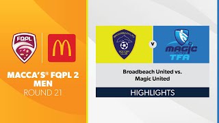 Macca’s® FQPL 2 Men R21  Broadbeach United vs Magic United Highlights [upl. by Benita]