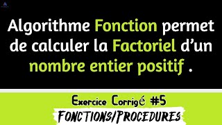 Algorithme Fonction permet de calculer la Factoriel d’un nombre entier positif  5 Les Fonctions [upl. by Aicylla394]