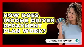 How Does Income Driven Repayment Plan Work  CreditGuide360com [upl. by Malliw]