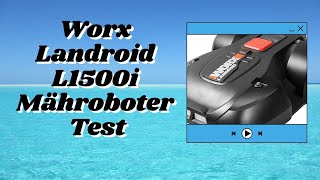 Worx Landroid L1500i Mähroboter Test [upl. by Alemac]