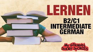 LERNEN  German Intermediate Language Stories  B2C1 [upl. by Syah590]