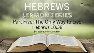 Hebrews Sermon Series Part 5  Hebrews 1038 [upl. by Waverly]