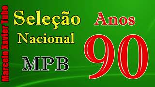 Nacionais anos 90  MPB só sucessos [upl. by Doner]