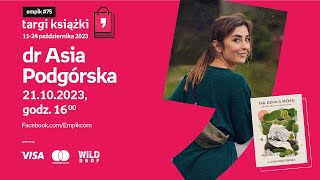 Dr Asia Podgórska – PREMIERA – Targi Książki Empiku 21102023 g1600 [upl. by Shep567]