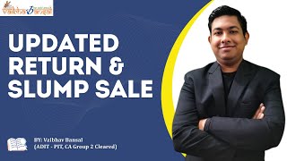 Updated Return and Slump Sale  CACMA Final Direct Tax Exemption Series Nov 24 by Vaibhav Bansal [upl. by Ricard]