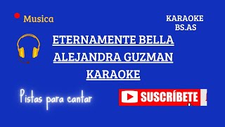 ETERNAMENTE BELLA ALEJANDRA GUZMAN KARAOKE POP CANTAR [upl. by Ititrefen]