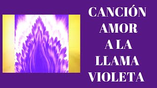 CANCIÓN AMOR A LA LLAMA VIOLETA [upl. by Art425]