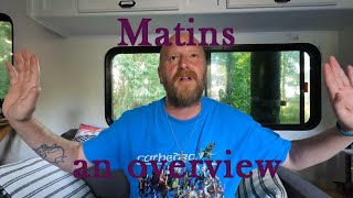 Matins An Overview [upl. by Adnovahs]