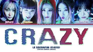 LE SSERAFIM Crazy 르세라핌 Color Coded Lyrics [upl. by Jessica]