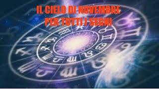 Il Cielo di Novembre per tutti i segni astrologia oroscopo [upl. by Ellertnom]