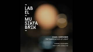 Czernowin Chaya b1957 The Fabrication of Light for large ensemble 2020 [upl. by Guildroy]