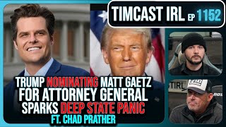 Trump DROPS NUKE With Matt Gaetz AG Nomination Deep State IN PANIC wChad Prather  Timcast IRL [upl. by Oiligriv246]