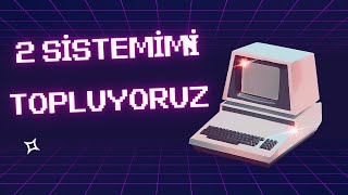 2 sistemimi topluyoruzThe pc [upl. by Penrose472]