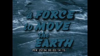 A FORCE TO MOVE THE EARTH PROJECT PLOWSHARE NUCLEAR TEST FILM 25134 [upl. by Lodi]