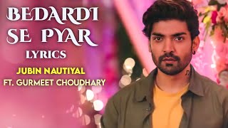 Bedardi Se Pyar Ka Sahara Na Mila Lyrics  Jubin Nautiyal  Gurmeet Choudhary  SRK LYRICS [upl. by Aiekam]