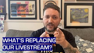 Whats Replacing Our Livestream [upl. by Neelear]