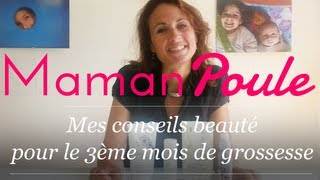 Enceinte de 3 mois  Mes conseils beauté  Maman Poule [upl. by Eldora]