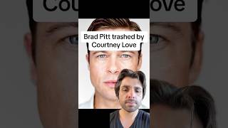 Brad Pitt trashed by Courtney Love [upl. by Vachil]