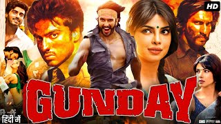 Gunday Full Movie 2014  Ranveer Singh  Arjun Kapoor  Priyanka Chopra  Irrfan  Review amp Facts [upl. by Nilram480]