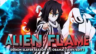 Alien flame shometyle  Obanai  Demon slayer season 4 AMVEDIT [upl. by Mehalek]