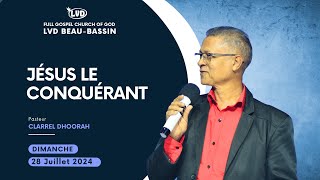 Jésus le Conquérant  Pasteur Clarrel Dhoorah  Dimanche 28 Juillet 2024 [upl. by Madden]