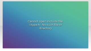 Cannot open include file ctypeh No such file or directory [upl. by Nahtad]