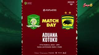 GPL WEEK 22 LIVE COMMENTARY ON SOMPA TV  FM ADUANA FC VS ASANTE KOTOKO 170324 [upl. by Lseil]