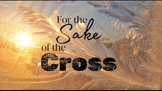 For the Sake of the Cross with Pastor Bryan Ziegler [upl. by Mitzie]