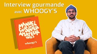 Linterview gourmande avec Whoogys [upl. by Patricia]