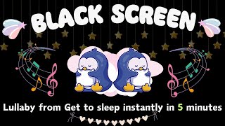 Lullaby from Get to sleep instantly in 5 minutes 🌟Bedtime music for babies  Black Screen [upl. by Austin]